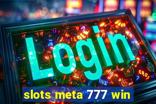 slots meta 777 win